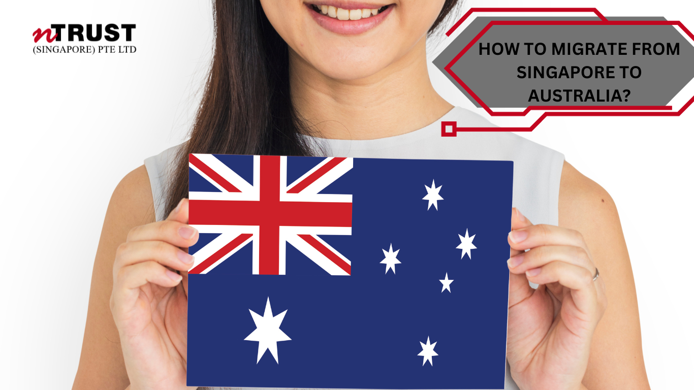 How to Immigrate from Singapore to Australia: A Comprehensive Guide