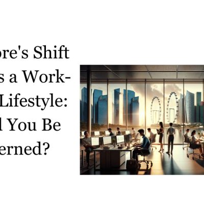 Singapore’s Shift Towards a Work-Driven Lifestyle: Should You Be Concerned?
